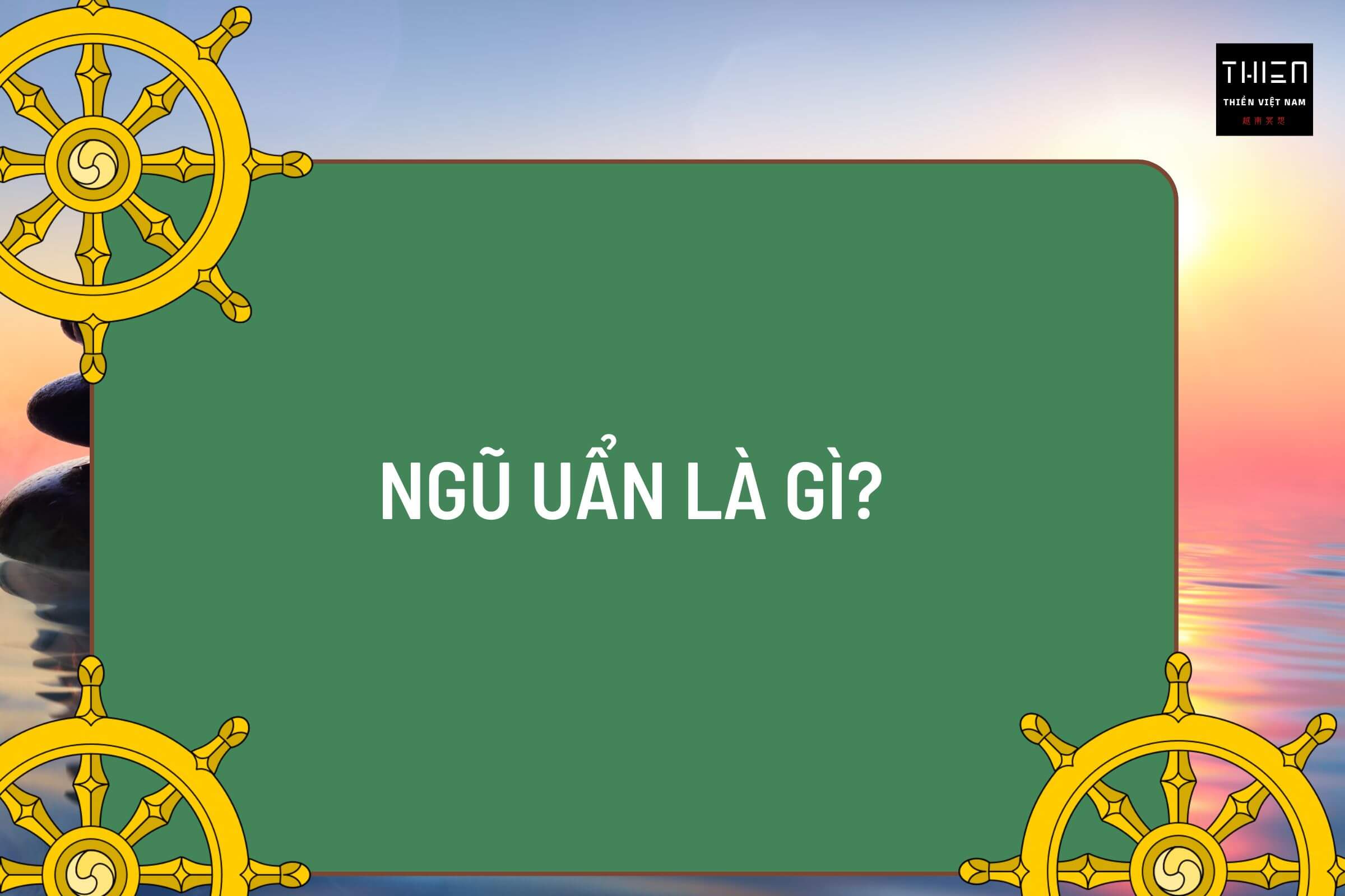 Ngũ uẩn là gì?