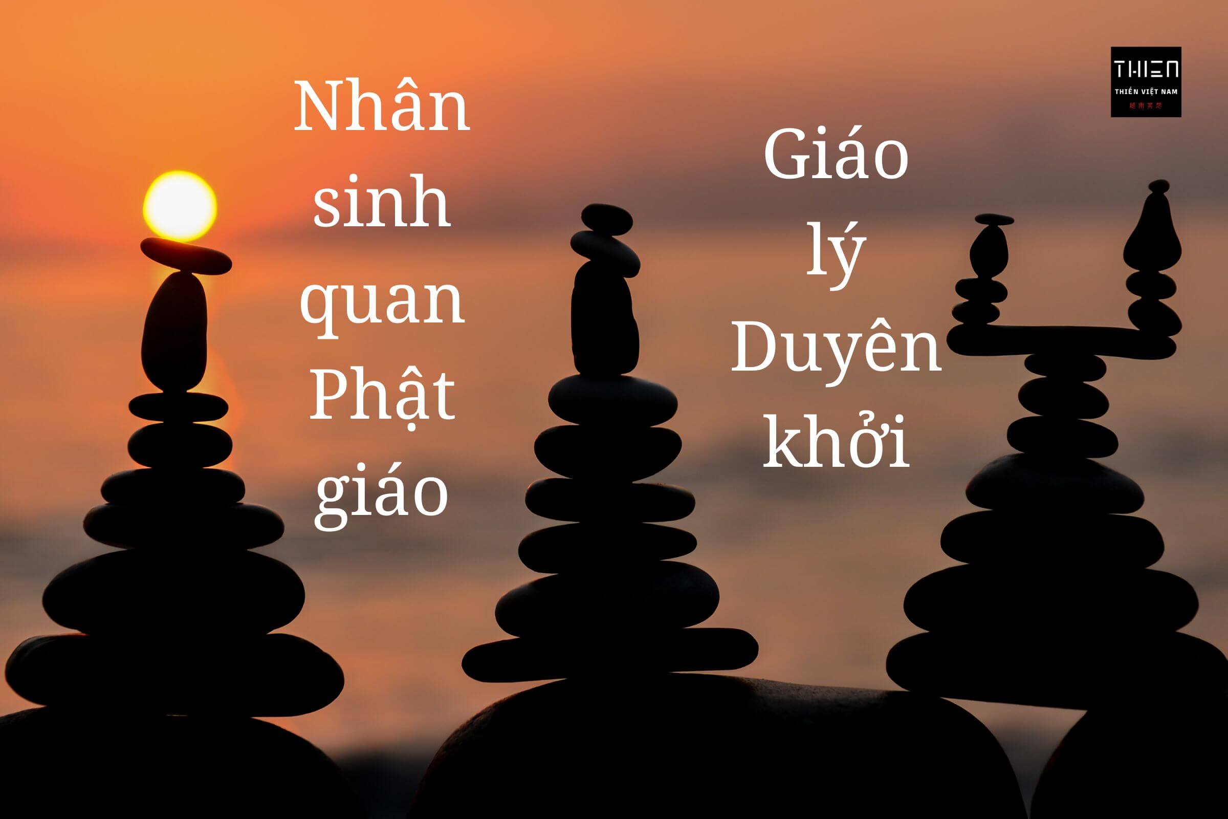 Vấn đề nhân sinh quan Phật giáo qua giáo lý Duyên khởi